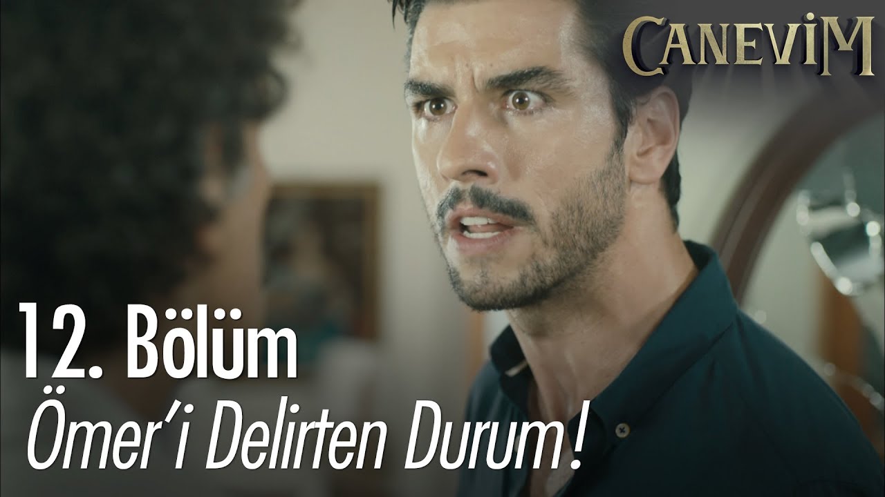 Ömer'i delirten durum! - Canevim 12. Bölüm
