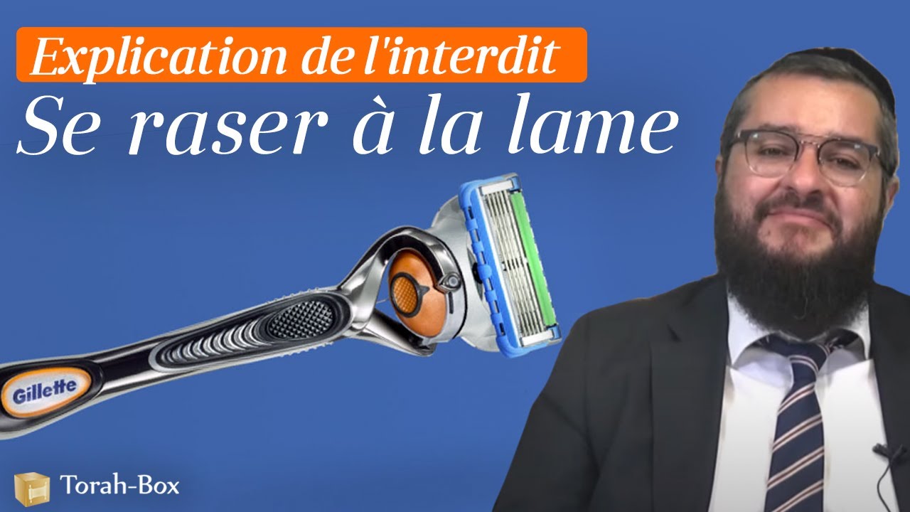 Explication de l'interdit de se raser à la lame (Rav Ichay Assayag)