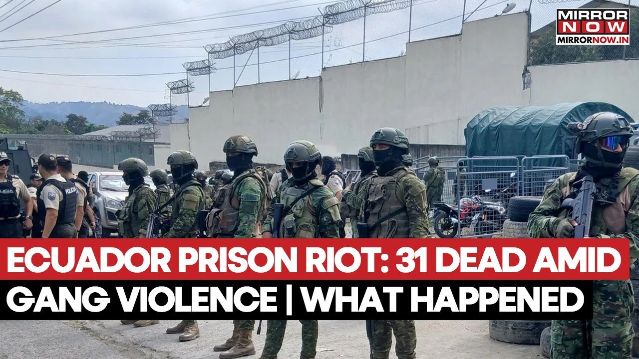 Ecuador Deadly Prison Riot: 31 Inmates killed, 4 More Die In Violent Clashes; What Really Happened?