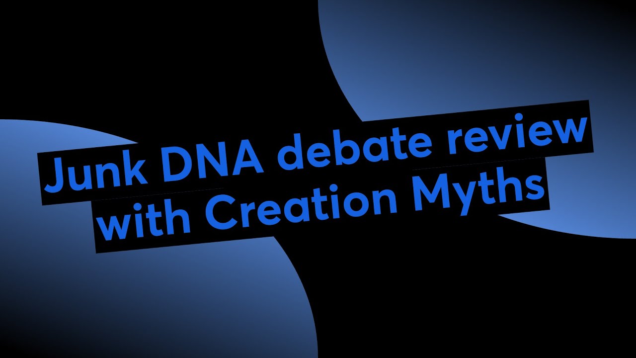 Junk DNA debate review with Creation Myths