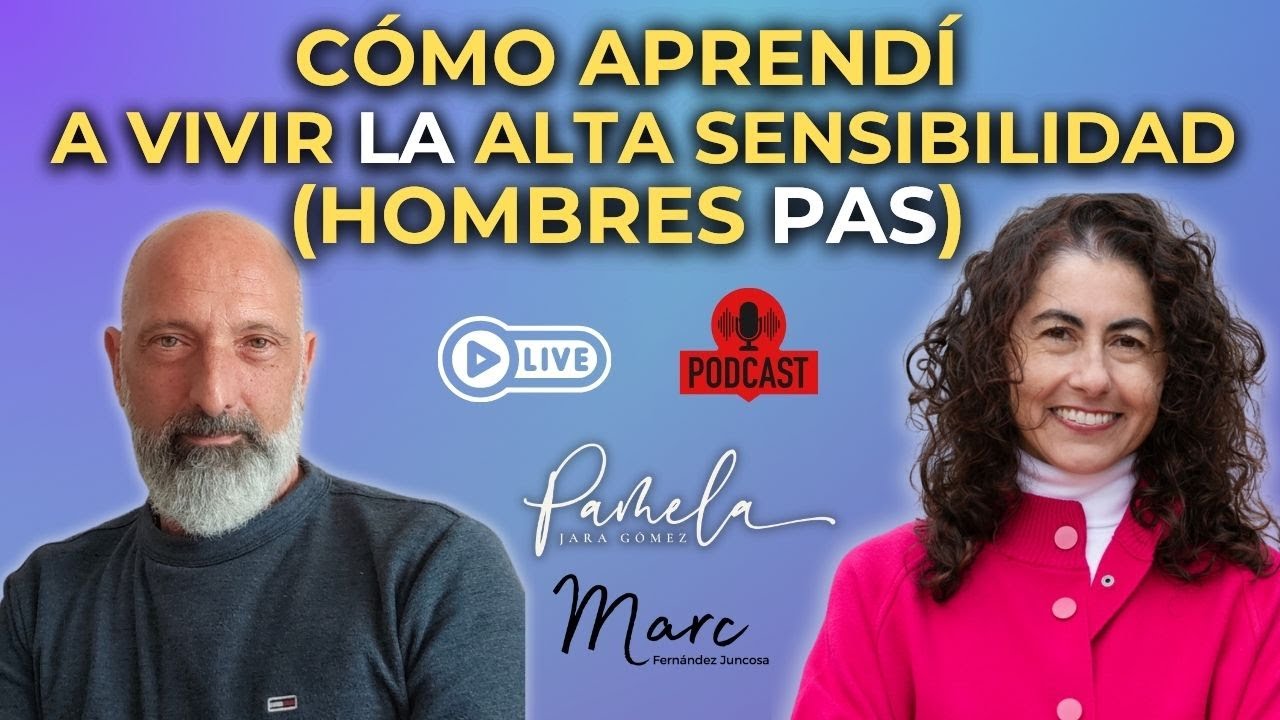 HOMBRES PAS ¿Cómo aprendí a VIVIR LA ALTA SENSIBILIDAD? - Pamela Jara Gómez - #pas #altasensibilidad