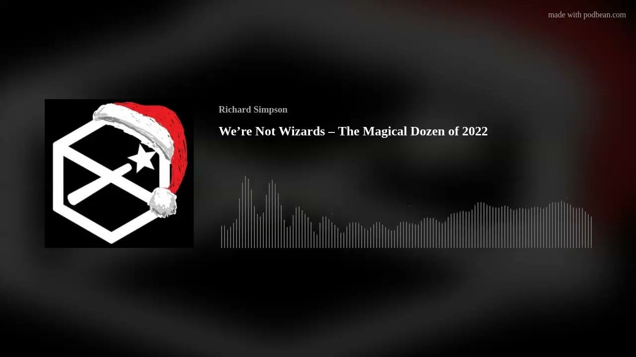 We&rsquo;re Not Wizards &ndash; The Magical Dozen of 2022