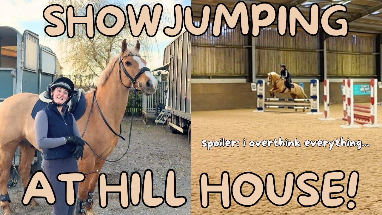 SHOWJUMPING AT HILL HOUSE! I nearly didn't upload this vlog...