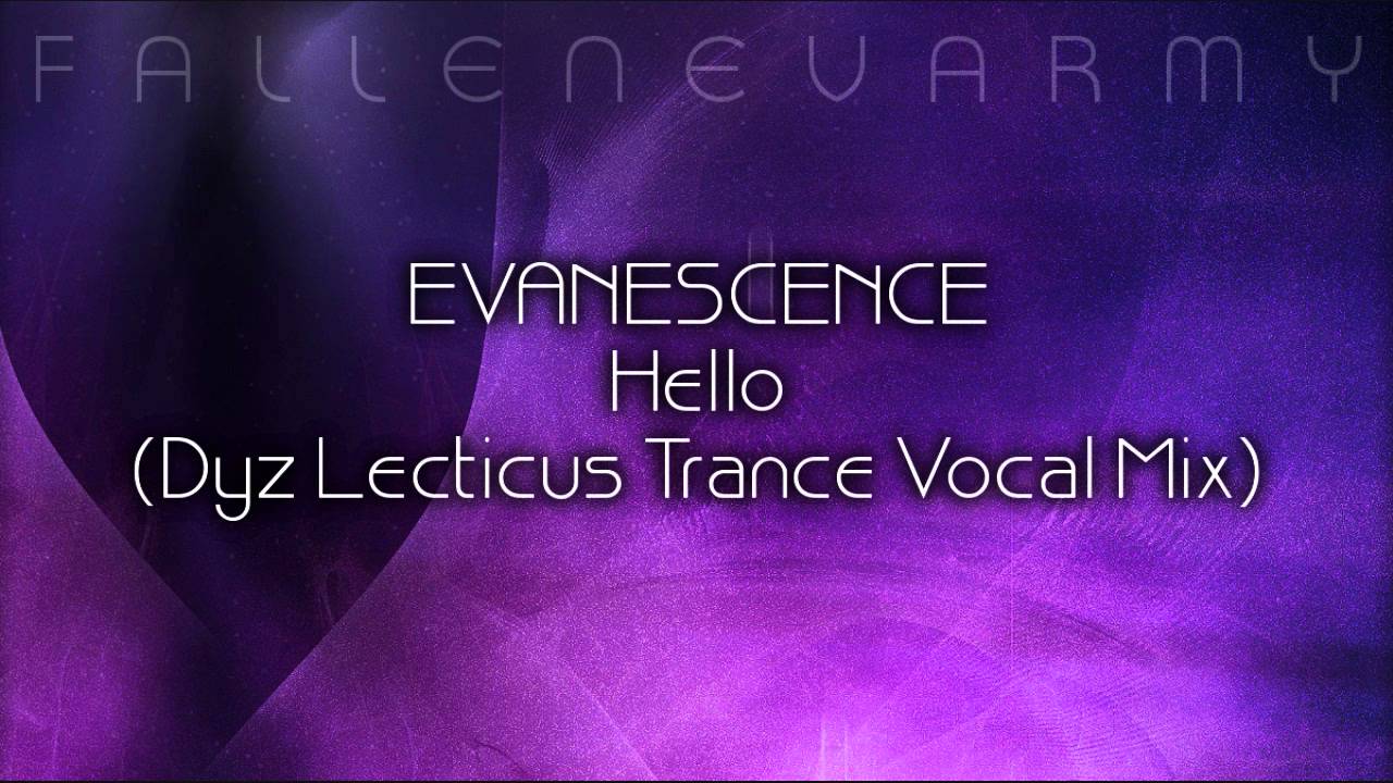 Evanescence - Hello (DyzLecticus Trance Vocal Mix) by FallenEvArmy