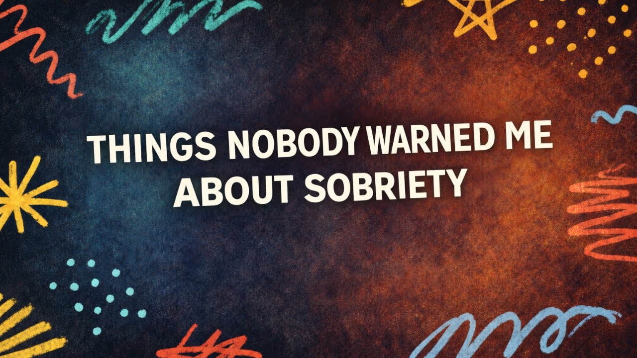 Things Nobody Warned Me About Sobriety