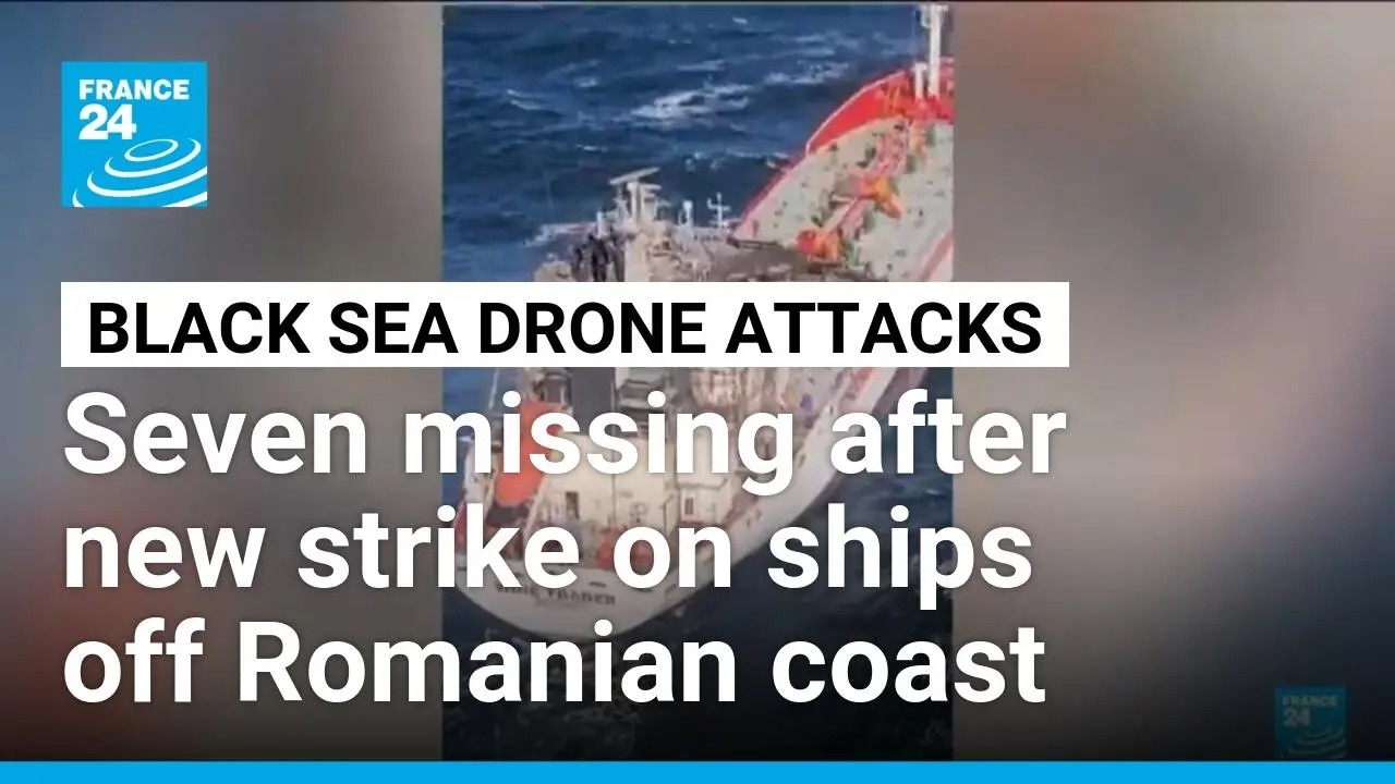 Seven missing off Romania after latest Black Sea drone attacks &bull; FRANCE 24 English
