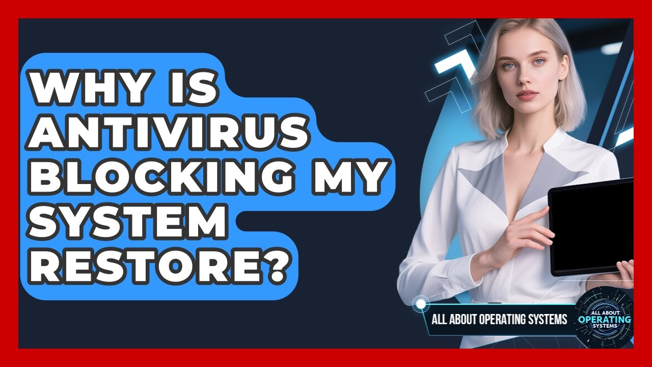 Why Is Antivirus Blocking My System Restore? - All About Operating Systems