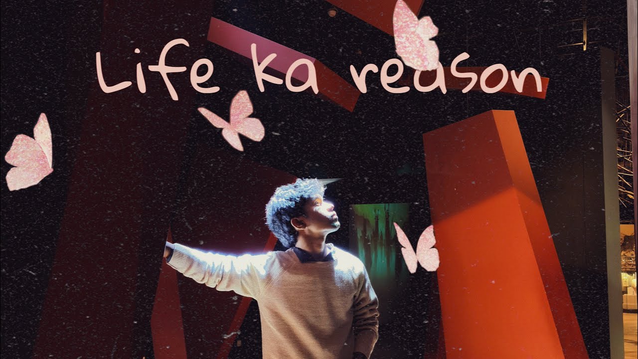 Life ka reason 🦋