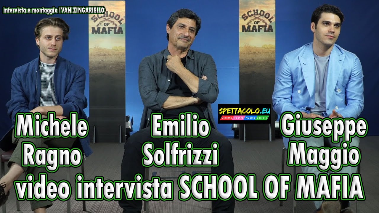 School of Mafia: intervista a Giuseppe Maggio, Emilio Solfrizzi, Michele Ragno
