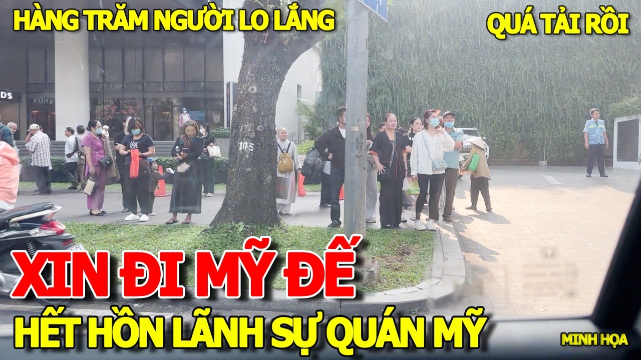 HẾT HỒN TRƯỚC CỔNG LÃNH SỰ QUÁN MỸ Ở SÀI GÒN - HÀNG TRĂM NGƯỜI NGÓNG CHỜ KẾT QUẢ VISA ĐẬU HAY RỚT