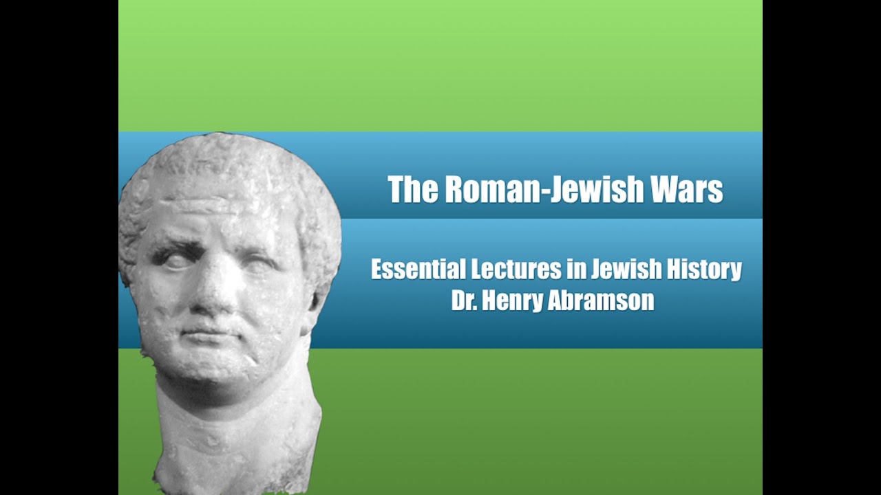 The Roman Jewish Wars (Essential Lectures in Jewish History) Dr. Henry Abramson