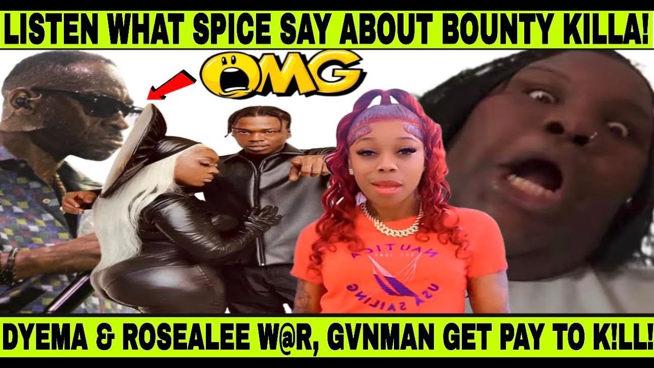 OMG! BOUNTY KILLA, SPICE TALK UP BRAWLIN, 1 KEVIN GET DISS AGAIN? DYEMA VS ROSEALEE W@R, GVNMAN CALL