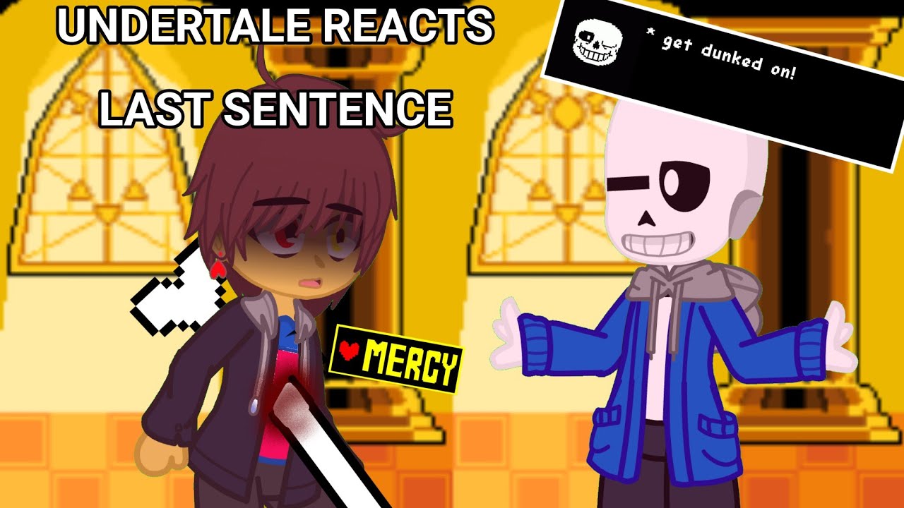 Undertale React to The Last Sentence