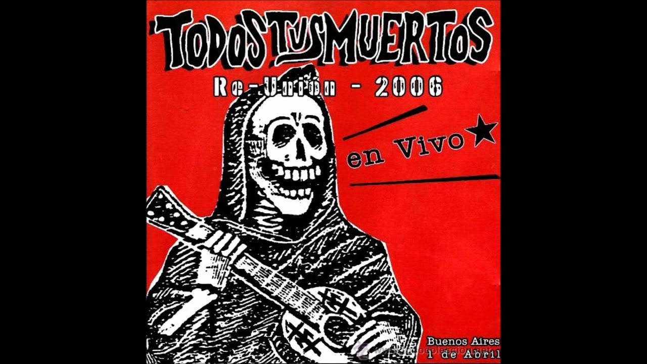 Todos Tus Muertos & Claudio O'Connor - El Chupadero (Re-Unión 2006)