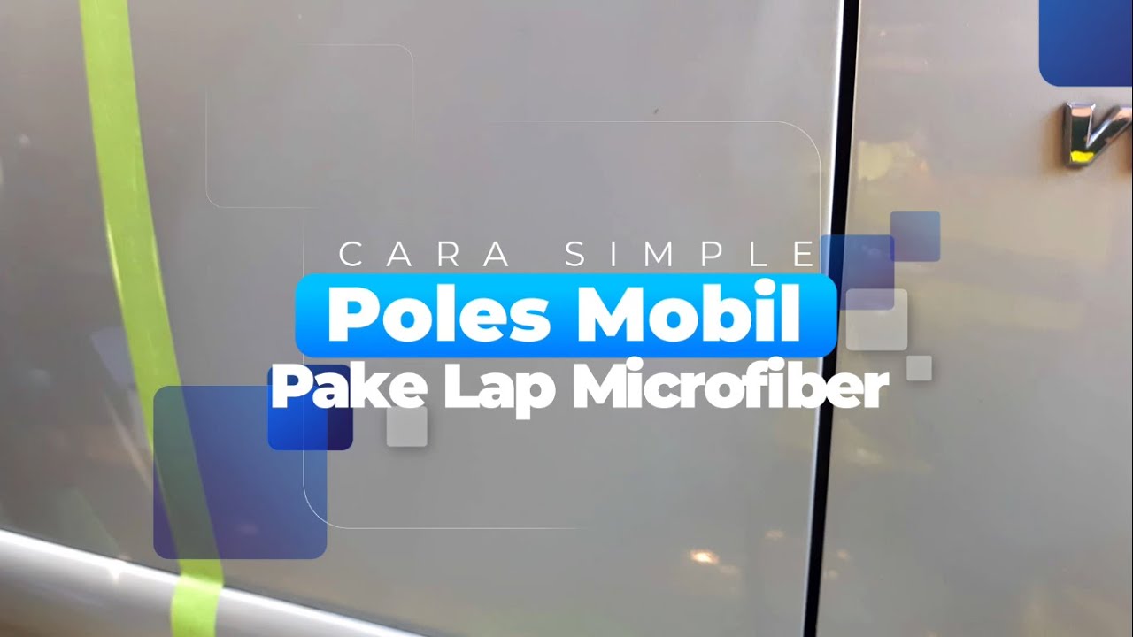 PART 1 : Cara Simple Poles Mobil Pake Lap Microfiber.  combo kit gp compound dan compound pro