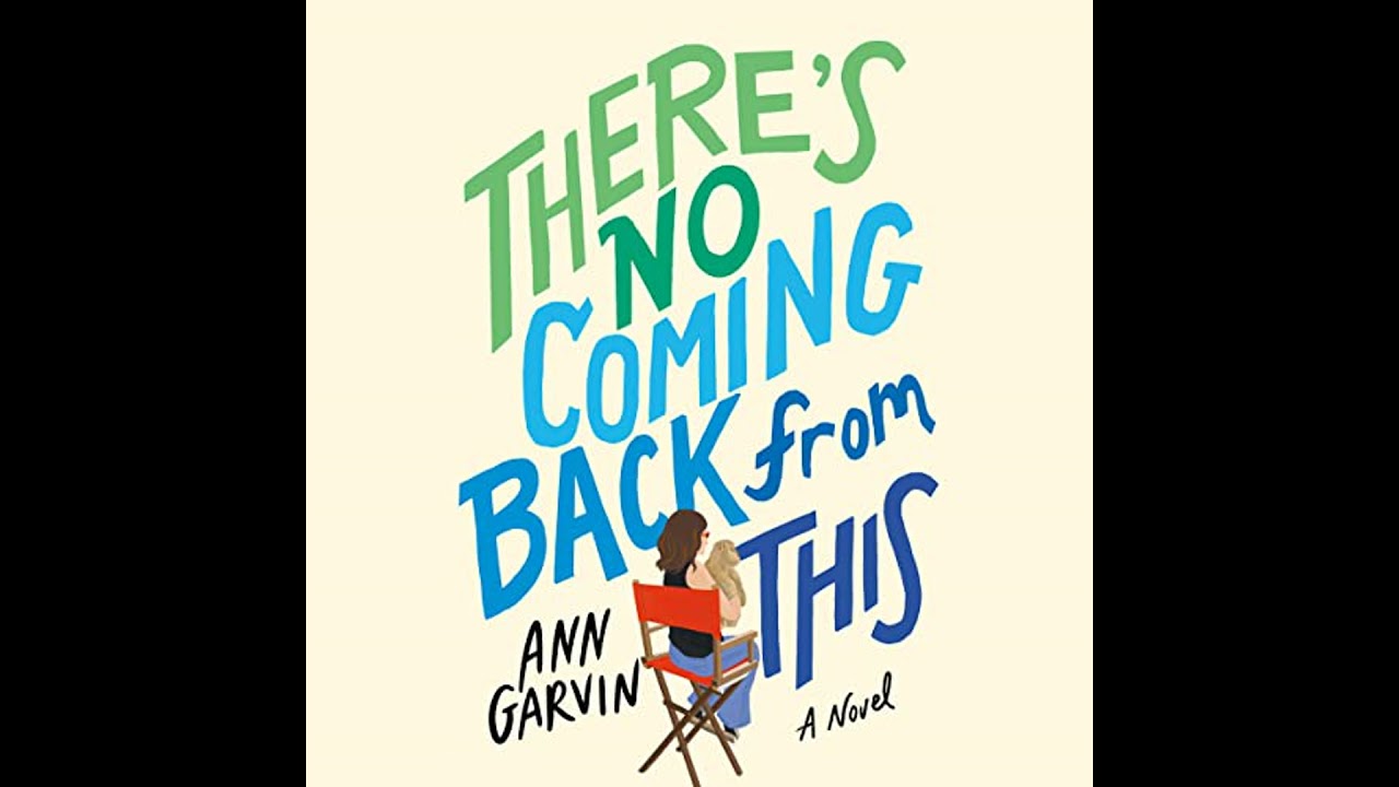There's No Coming Back from This: A Novel by Ann Garvin | Full Audiobook