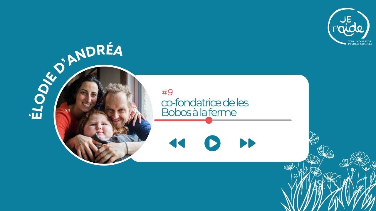 Podcast #9 : Elodie d’Andrea, aidante et co fondatrice du projet les Bobos à la ferme