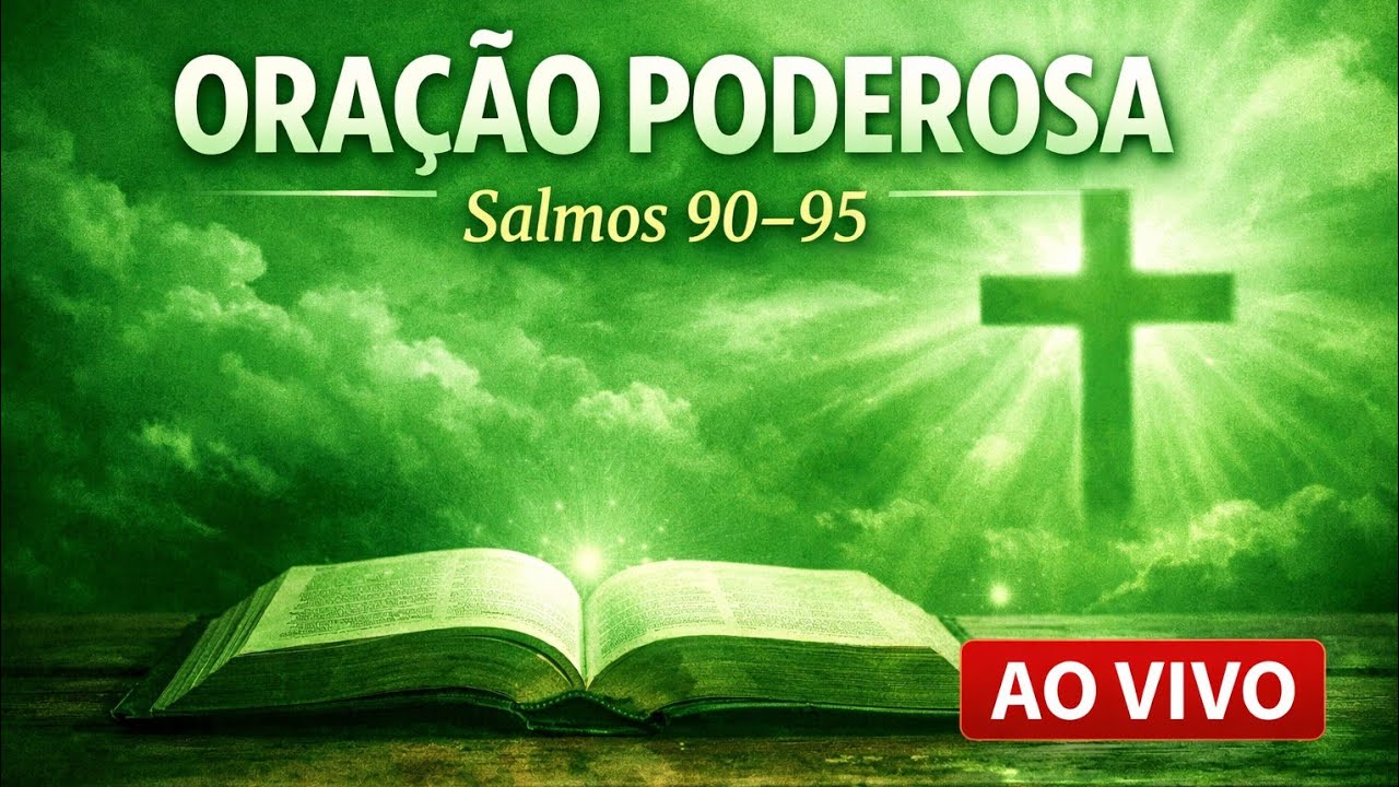 ORAÇÃO PODEROSA | Salmos 90–95