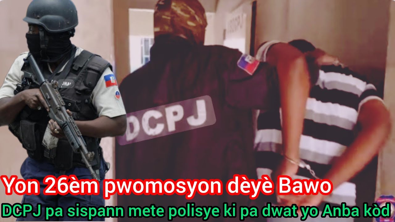 12 mars 2026 yon polisye 26èm pwomosyon fèk anba kòd pou konivrans avèk Gang DCPJ pa deside bay vag.