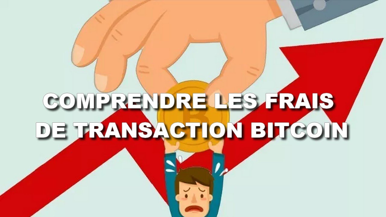 Comprendre les frais de transaction Bitcoin