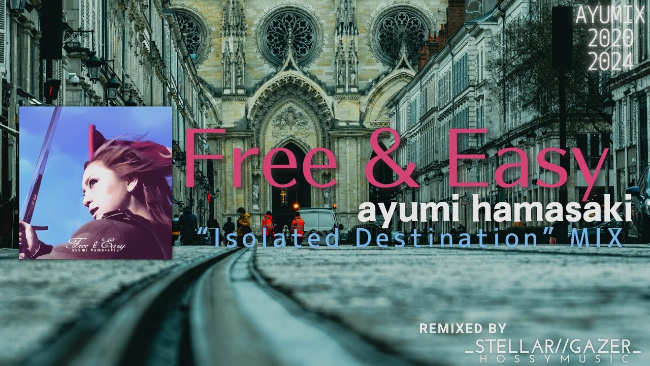#ayumix2024 浜崎あゆみ「Free & Easy」- Isolated Destination Mix - REMIXED by _STELLAR//GAZER_ #ayumix2020