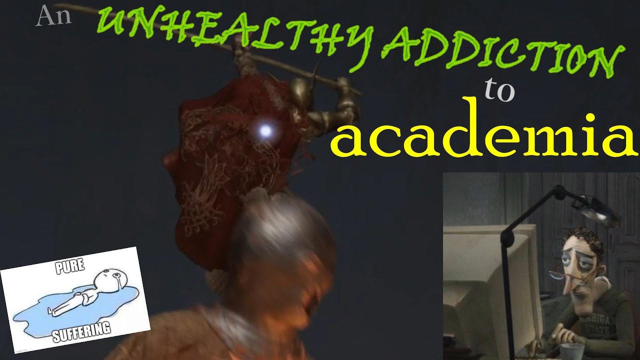 An unhealthy addiction to academia