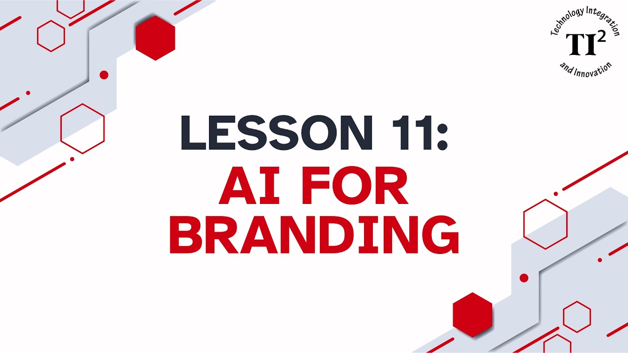 AI Lesson 11: AI for Branding (Admin)