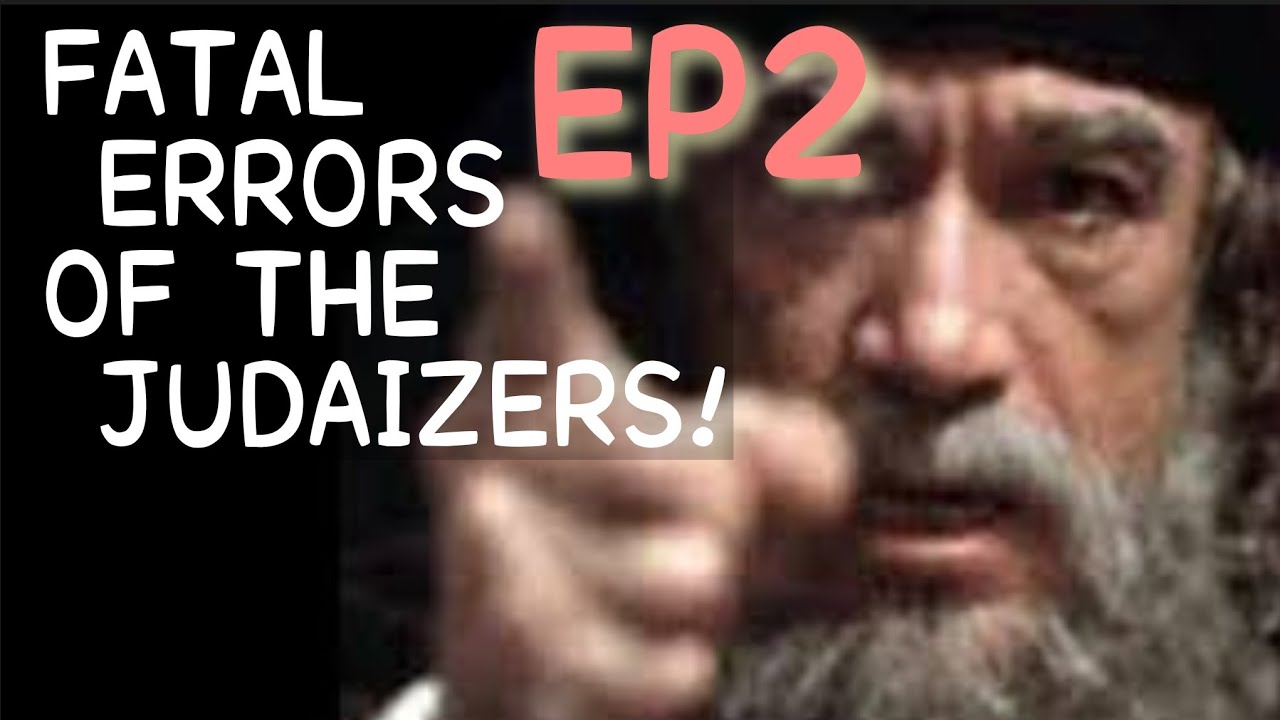 Errors of The Judaizers (EP2)