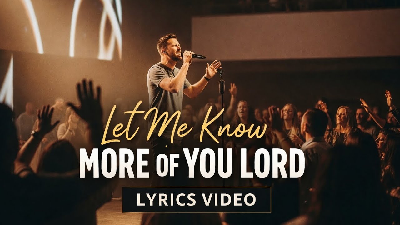 Let Me Know More of You Lord – Powerful Christian Worship Song | A Cry for Deeper Intimacy With God