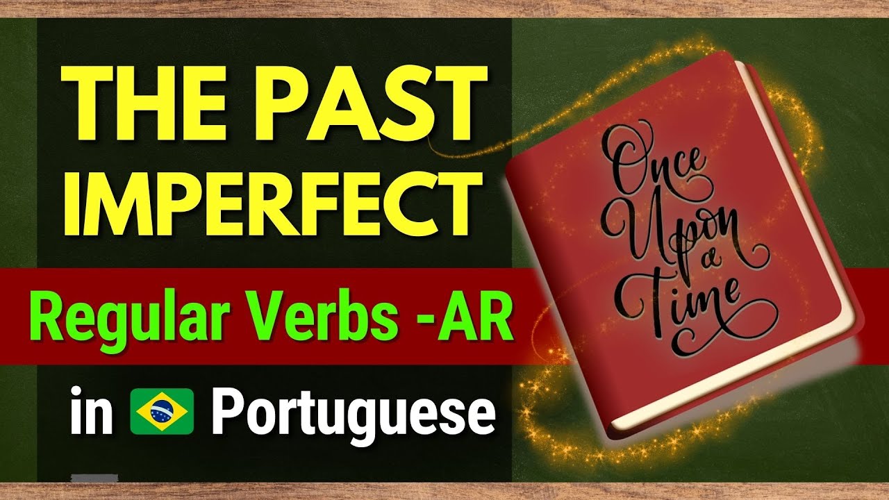 How to Use and Conjugate Regular -AR Ending Verbs in the Imperfect Past Tense in Portuguese