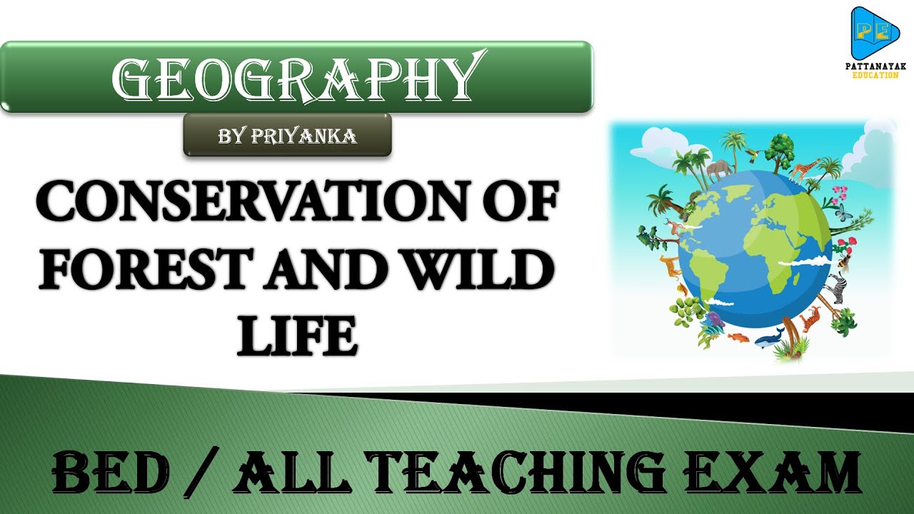 GEOGRAPHY || CONSERVATION OF FOREST AND WILD LIFE || FOR BED / ALL TEACHING EXAMS