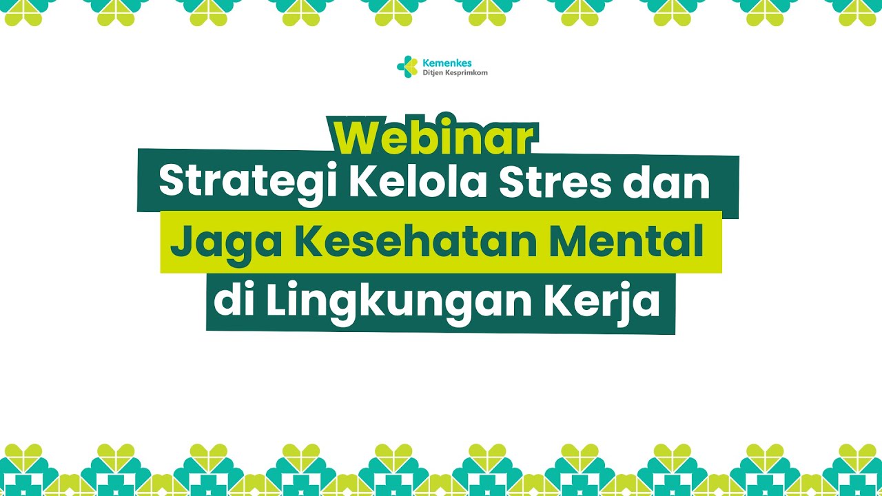 Webinar Strategi Kelola Stres dan Jaga Kesehatan Mental di Lingkungan Kerja