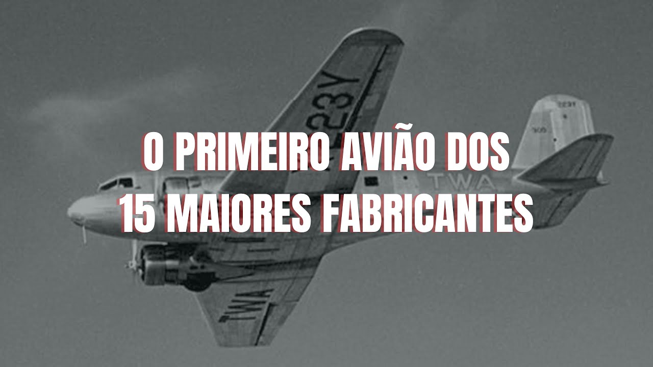 O Começo: O Primeiro Modelo de Avião das 15 Maiores Fabricantes