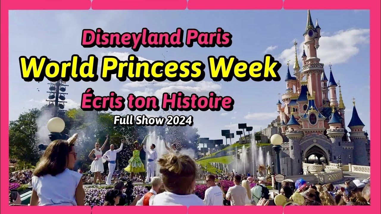 WORLD PRINCESS WEEK - DISNEYLAND PARIS - ÉCRIS TON HISTOIRE
