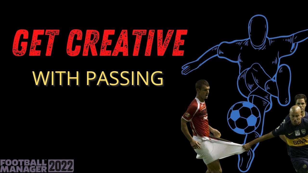How to get CREATIVE with PASSING FM22