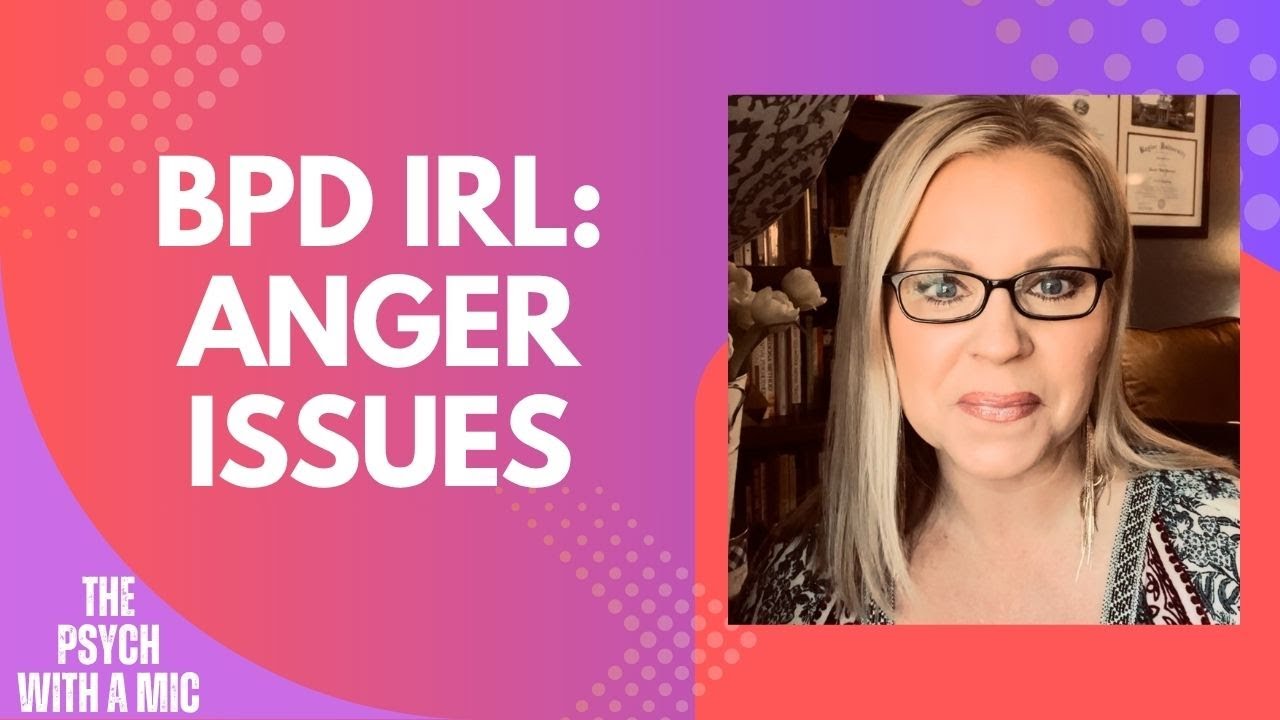 BPD Symptoms IRL #8: Anger Issues