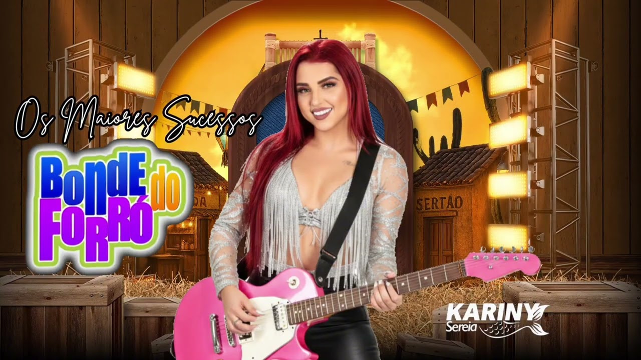 KARINY SEREIA - OS MAIORES SUCESSOS BONDE DO FORRÓ