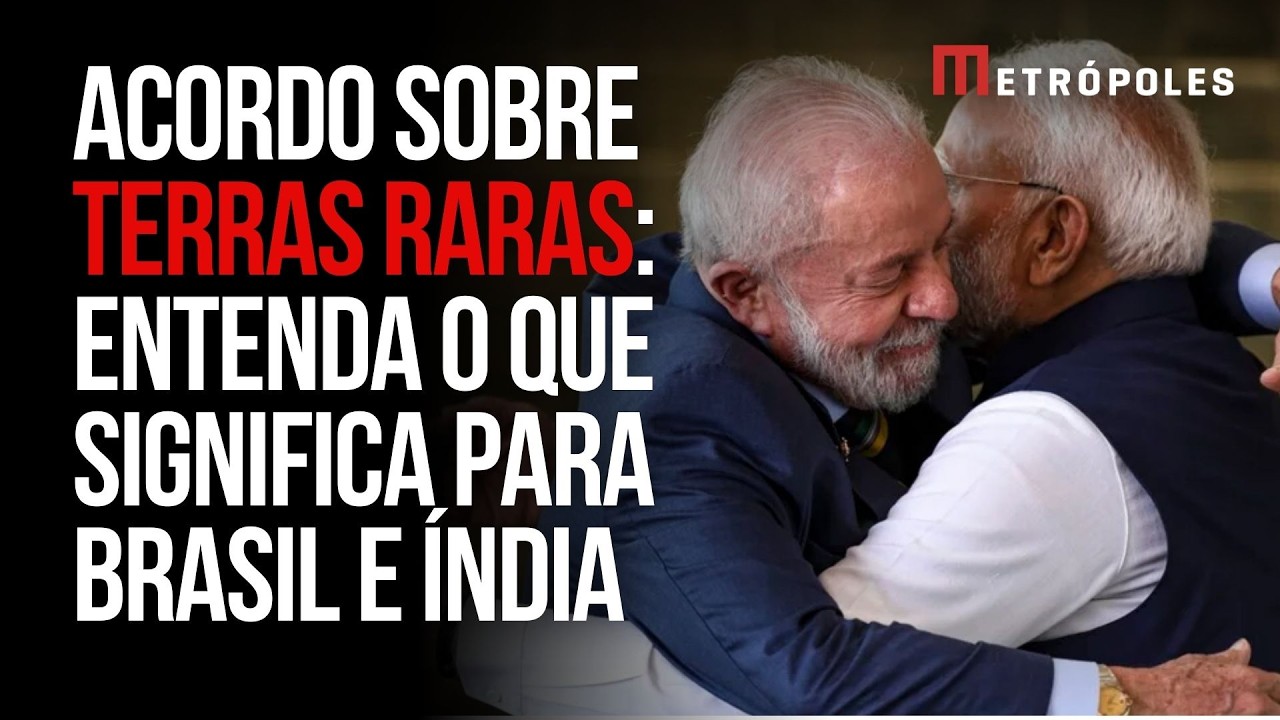 Acordo sobre terras raras: entenda o que significa para Brasil e Índia