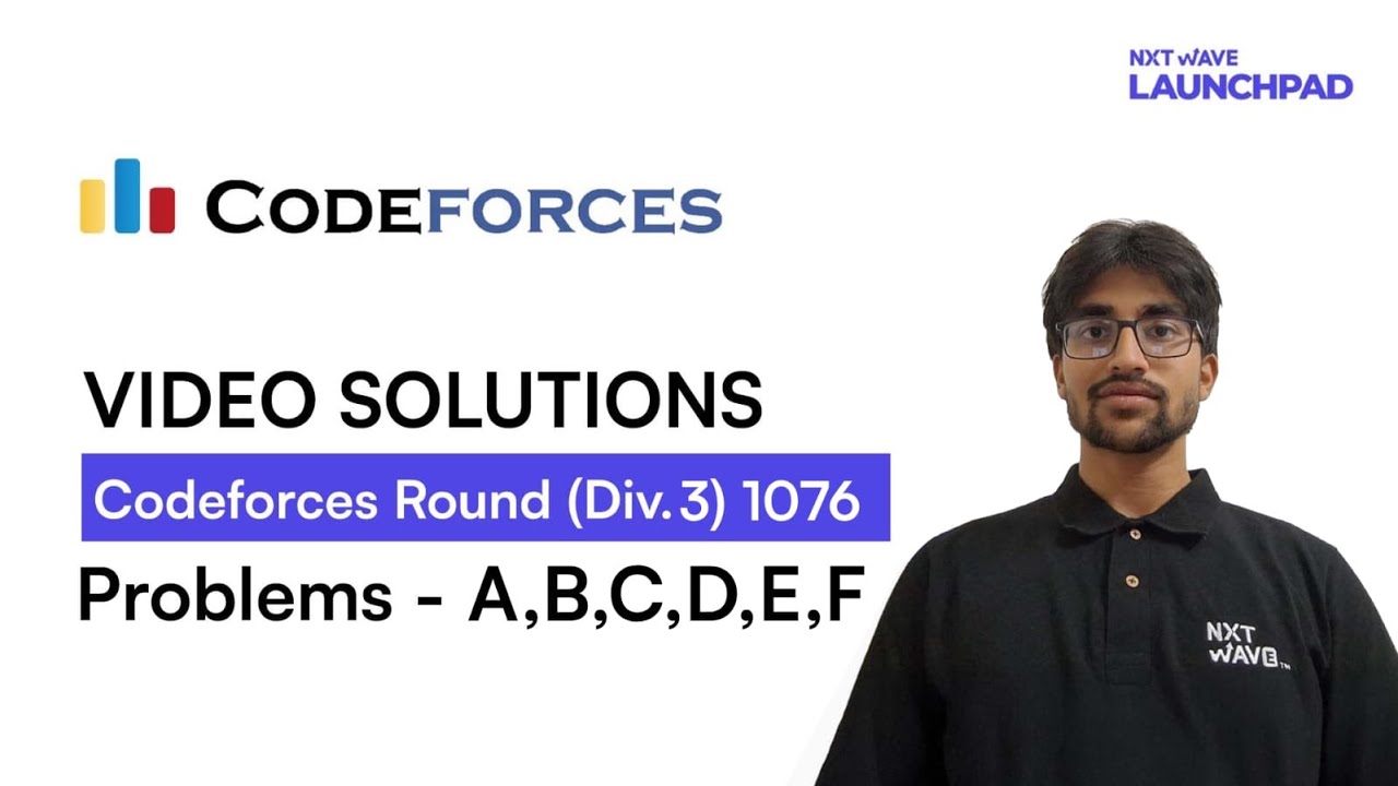 Codeforces Round 1076 (Div 3) | Video Solutions - A to F | By Ruthvik    | NxtWave LaunchPad
