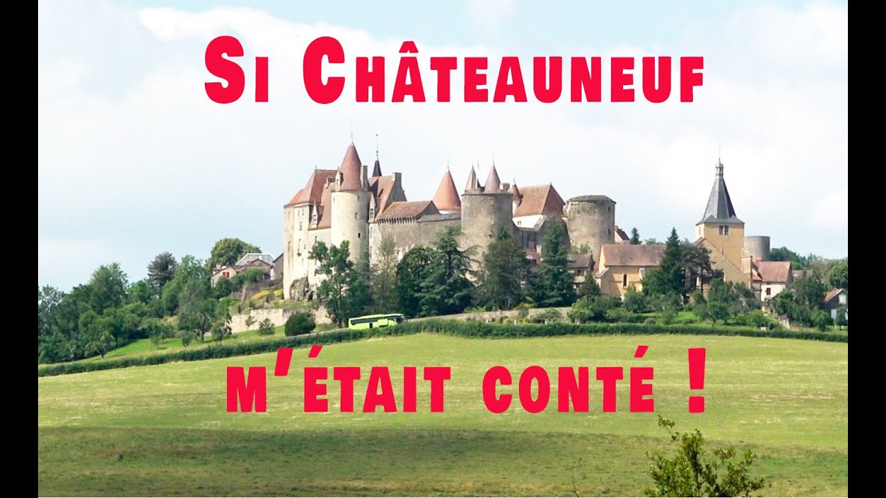 Si Châteauneuf m'était conté