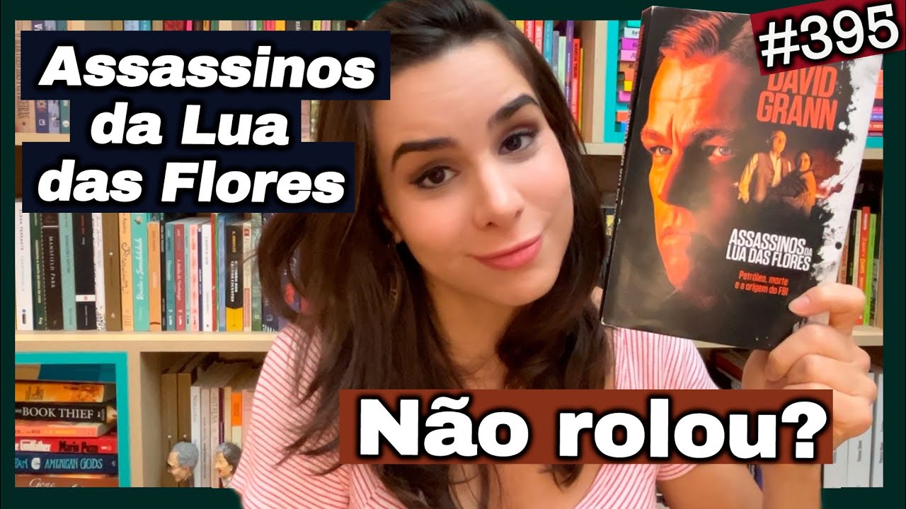 ASSASSINOS DA LUA DAS FLORES - O livro (bem melhor) que inspirou o filme de Scorsese (#395)