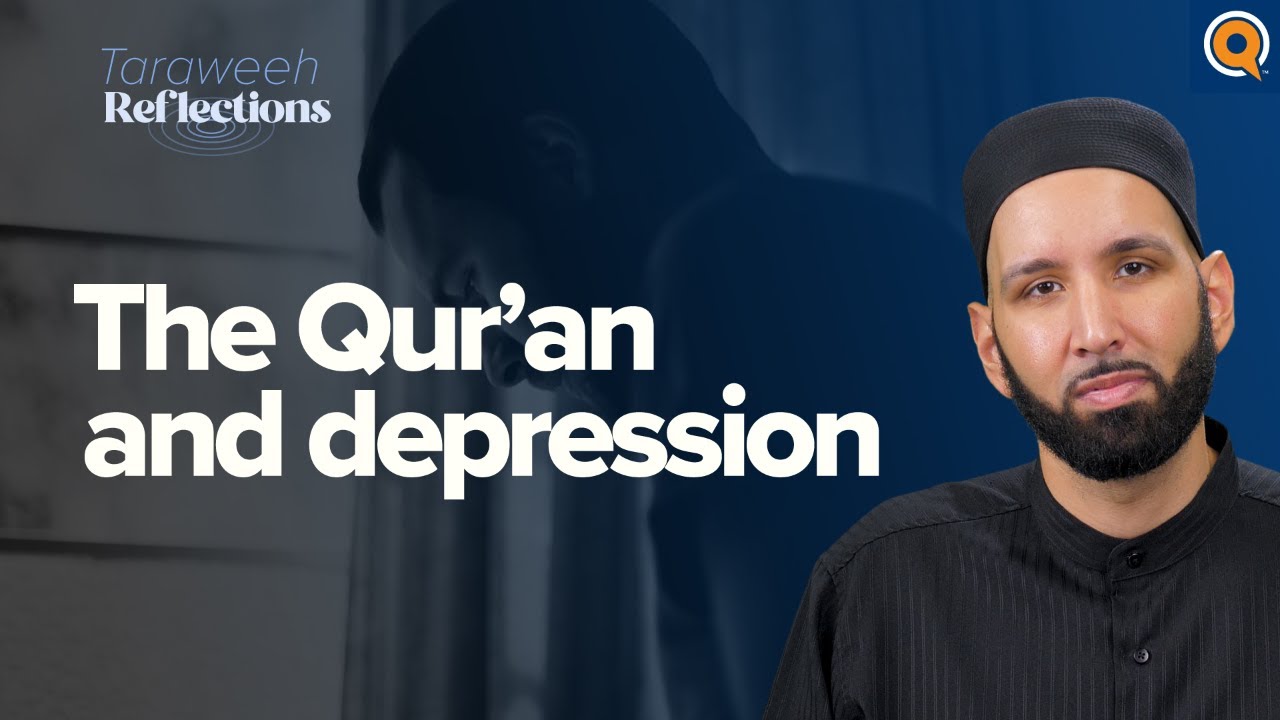 The Qur'an and Depression | Ramadan Reflections | Dr. Omar Suleiman