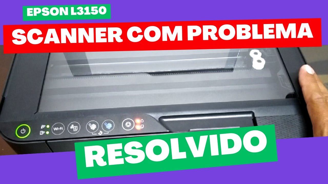 Epson l3150 com problema no scanner, veja como resolver
