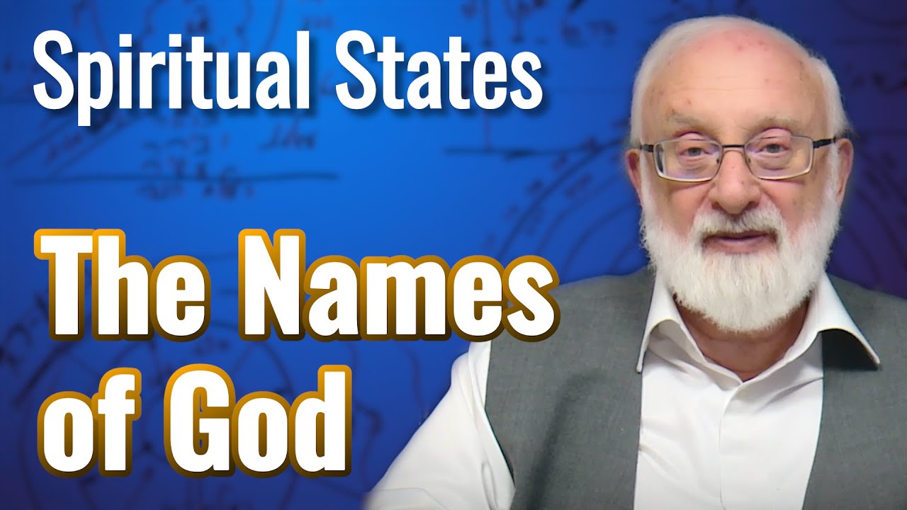 The Names of God – Spiritual States with Kabbalist Dr. Michael Laitman