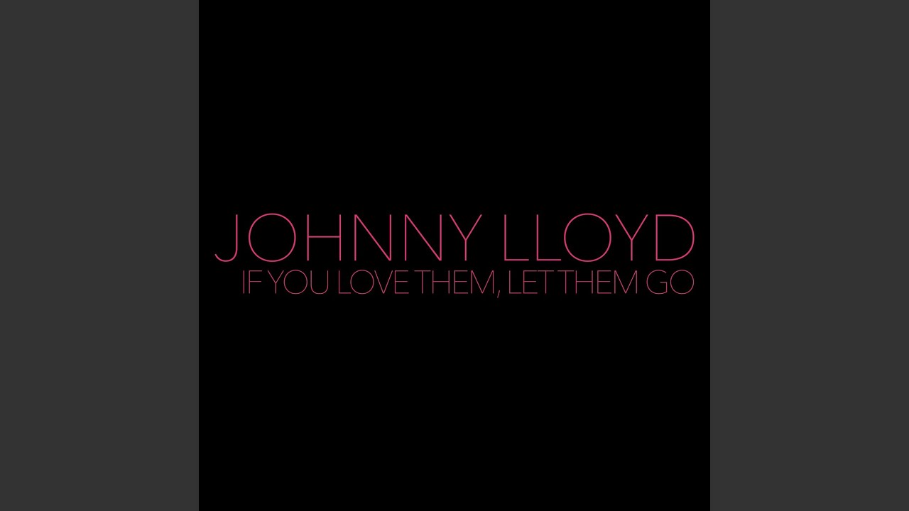 If You Love Them, Let Them Go