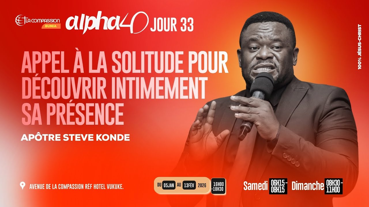 Appel à la solitude pour découvrir intimement sa présence - Apôtre STEVE KONDE - ALPHA 40 - J33