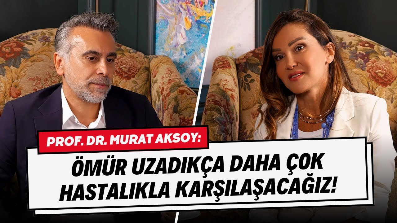 Prof. Dr. Murat Aksoy: “Ömür Uzadıkça Daha Çok Hastalıkla Karşılaşacağız!”