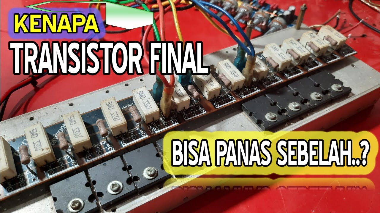 Transistor Final Amplifier Panas Sebelah, Kenapa?