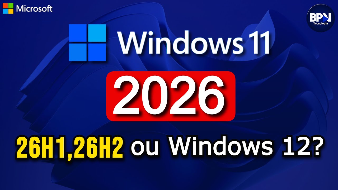 Windows 11 2026! 26H1, 26H2 ou Windows 12?