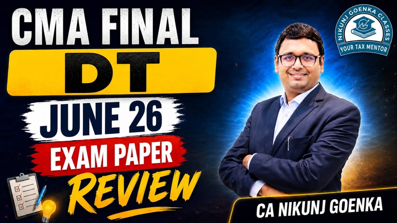 CMA FINAL | DIRECT TAX | EXAM PAPER REVIEW | JUNE 26 | CA NIKUNJ GOENKA